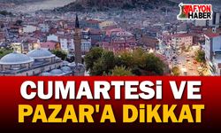 Cumartesi ve Pazar günlerine dikkat!..