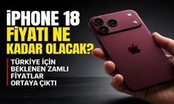 iPhone 18 fiyatı ne kadar olacak? Türkiye’de beklenen zamlı fiyatlar