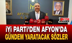 İYİ Parti’den Afyon’da gündem yaratacak sözler