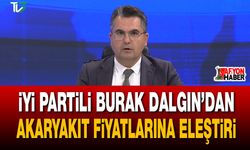 İYİ Partili Burak Dalgın’dan akaryakıt fiyatlarına eleştiri
