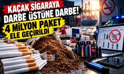 Kaçak sigaraya darbe üstüne darbe! 4 milyon paket ele geçirildi