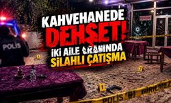 Kahvehanede dehşet! İki aile arasında silahlı çatışma