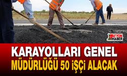 Karayolları Genel Müdürlüğü 50 işçi alacak