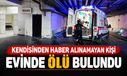 Kendisinden haber alınamayan kişi evinde ölü bulundu