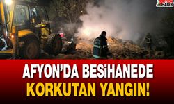 Afyon’da Besihanede Korkutan Yangın!