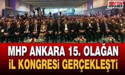 MHP Ankara 15. olağan il kongresi gerçekleşti