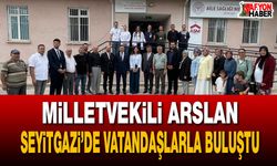 Milletvekili Arslan Seyitgazi’de vatandaşlarla buluştu