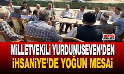 Milletvekili Yurdunuseven’den İhsaniye’de yoğun mesai