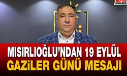Mısırlıoğlu’ndan 19 Eylül Gaziler Günü Mesajı