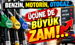 Benzin, motorin ve LPG’ye büyük zam