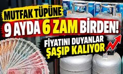 Mutfak tüpüne 9 ayda 6 zam birden! Fiyatını duyanlar şaşıp kalıyor