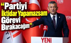 "Partiyi İktidar Yapamazsam Görevi Bırakacağım"