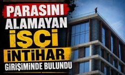 Parasını alamayan işçi intihar girişiminde bulundu