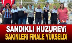 Sandıklı huzurevi sakinleri finale yükseldi