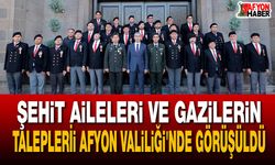 Şehit Aileleri ve Gazilerin Talepleri Afyon Valiliği'nde Görüşüldü