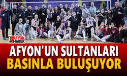 Afyon'un Sultanları basınla buluşuyor
