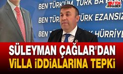 Süleyman Çağlar'dan villa iddialarına tepki