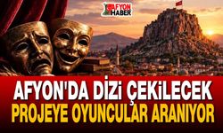Afyon'da dizi çekilecek, proje için oyuncular aranıyor!..