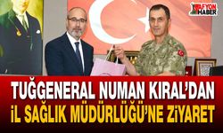 Tuğgeneral Numan Kıral’dan İl Sağlık Müdürlüğü’ne ziyaret