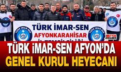 Türk İmar-Sen Afyon’da genel kurul heyecanı
