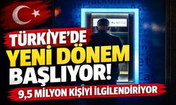 Türkiye’de yeni dönem başlıyor! 9,5 Milyon Kişiyi İlgilendiriyor