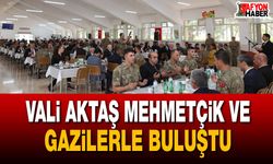 Vali Aktaş Mehmetçik ve Gazilerle Buluştu