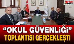 "Okul güvenliği” toplantısı gerçekleşti