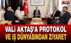 Valisi Naci Aktaş’a protokol ve iş dünyasından ziyaret