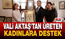 Vali Aktaş'tan üreten kadınlara destek