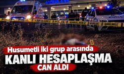 Husumetli iki grup arasındaki kanlı hesaplaşma can aldı