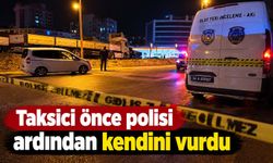 Taksici önce polisi ardından kendini vurdu
