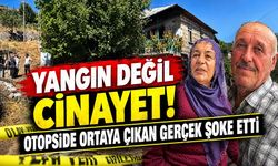 Yangın değil cinayet! Otopside ortaya çıkan gerçek şoke etti