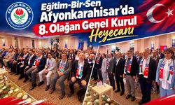 Eğitim-Bir-Sen Afyonkarahisar’da 8. Olağan Genel Kurul Heyecanı