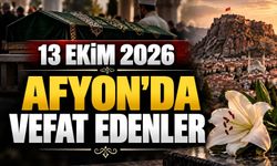 13 Ekim 2026 Afyon'da vefat edenler