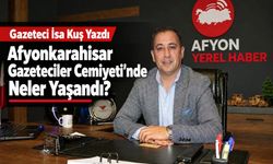 Afyonkarahisar Gazeteciler Cemiyeti’nde neler yaşandı?