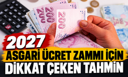 2027 asgari ücret zammı için dikkat çeken tahmin