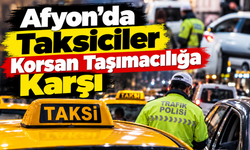 Afyon’da Taksiciler Korsan Taşımacılığa Karşı