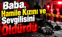 Baba, Hamile Kızını ve Sevgilisini Öldürdü