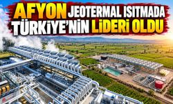Afyon jeotermal ısıtmada Türkiye’nin lideri oldu