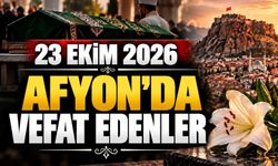 23 Ekim 2026 Afyon'da vefat edenler