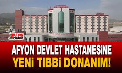 Afyon Devlet Hastanesine yeni tıbbi donanım!
