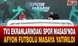 TV3 Ekranlarındaki Spor Masası’nda Afyon Futbolu Masaya Yatırıldı