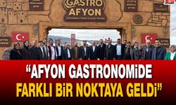 “Afyon Gastronomide Farklı Bir Noktaya Geldi”
