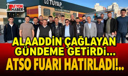 Alaaddin  Çağlayan gündeme getirdi, ATSO fuarı hatırladı!..