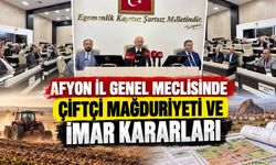 Afyon İl Genel Meclisinde çiftçi mağduriyeti ve imar kararları