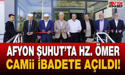 Afyon Şuhut’ta Hz. Ömer Camii ibadete açıldı!