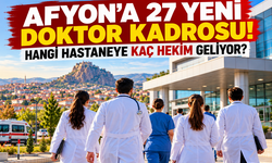 Afyon’a 27 yeni doktor kadrosu geliyor!