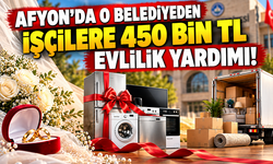 Afyon’da o belediyeden işçilere 450 bin TL evlilik yardımı!