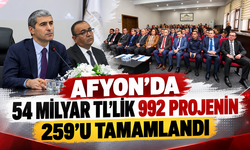 Afyon’da 54 milyar TL’lik 992 projenin 259’u tamamlandı