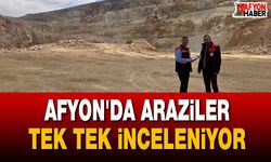 Afyon'da araziler tek tek inceleniyor